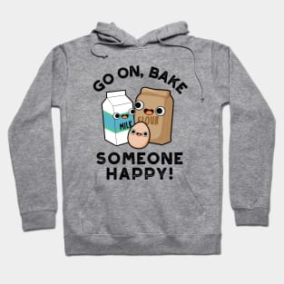 Go On Bake Someone Happy Funny Baking Pun Hoodie